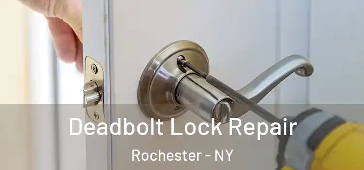 Deadbolt Lock Repair Rochester - NY