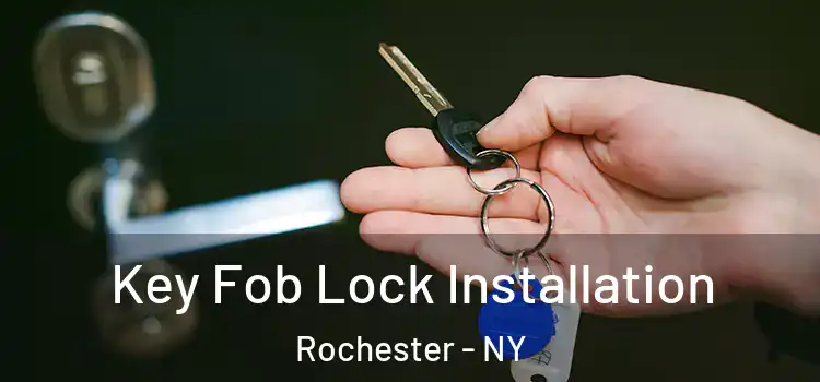 Key Fob Lock Installation Rochester - NY