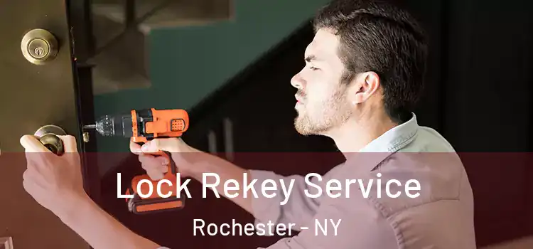 Lock Rekey Service Rochester - NY