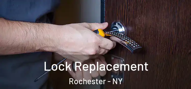 Lock Replacement Rochester - NY